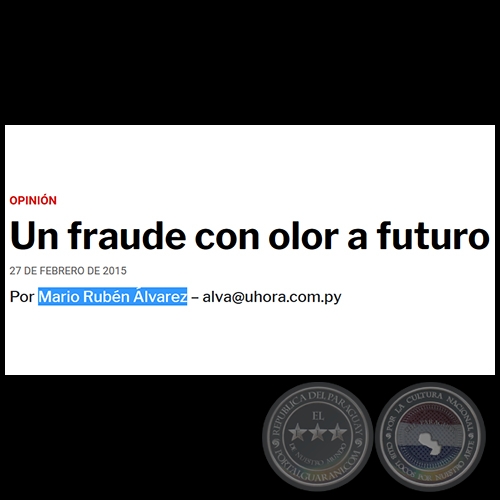 UN FRAUDE CON OLOR A FUTURO - POR MARIO RUBN LVAREZ - Viernes, 27 de febrero de 2015